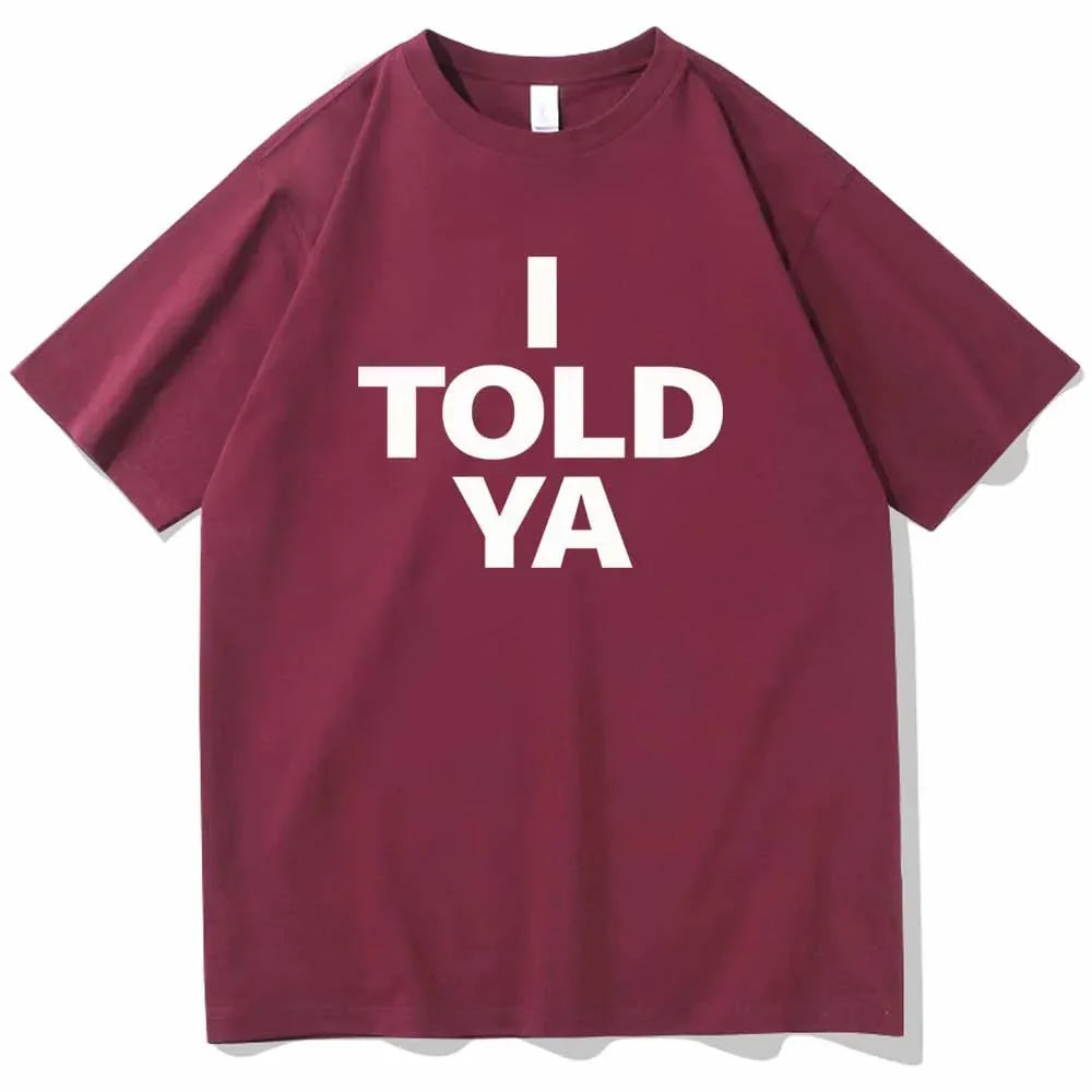 I TOLD YA Challengers 2024 T-Shirts O-Neck Short